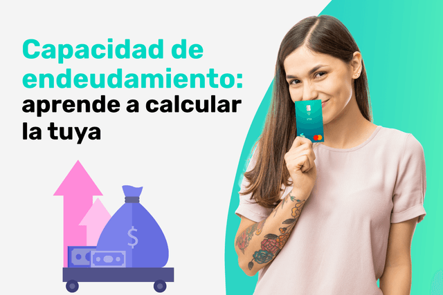 Capacidad de endeudamiento: aprende a calcular la tuya