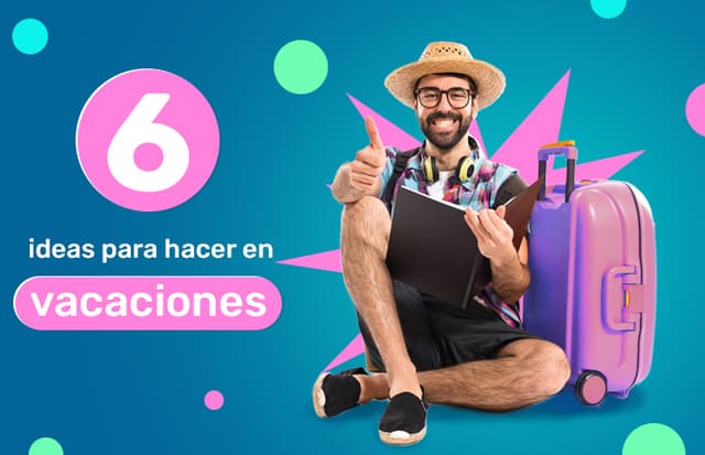 ¿Qué hacer en vacaciones en casa? 6 ideas divertidas