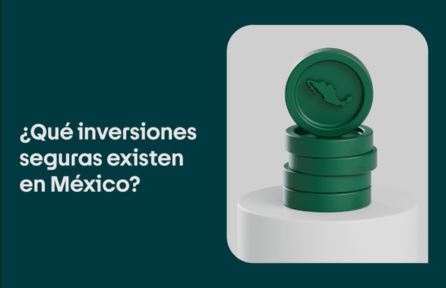 ¿Qué inversiones seguras existen en México?