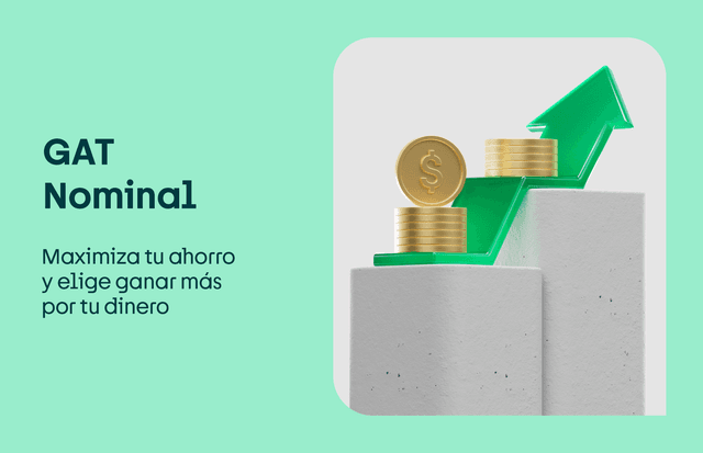 GAT Nominal: así puedes maximizar tu ahorro y elegir ganar más por tu dinero
