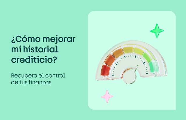 ¿Cómo mejorar mi historial crediticio? recupera el control