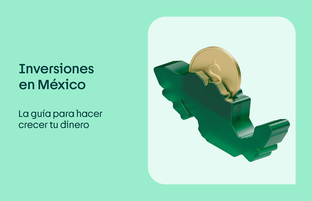 Inversiones en México: la guía para hacer crecer tu dinero