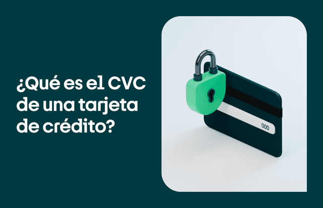 ¿Qué es el CVC de una tarjeta de crédito?