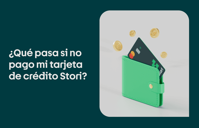 ¿Qué pasa si no pago mi tarjeta de crédito Stori? 3 escenarios