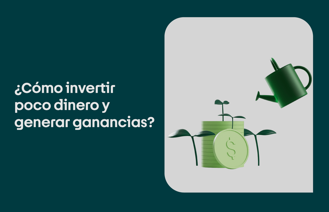 como invertir poco dinero y generar ganancias