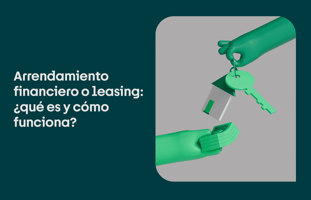 Leasing o arrendamiento financiero: ¿qué es y cómo funciona?