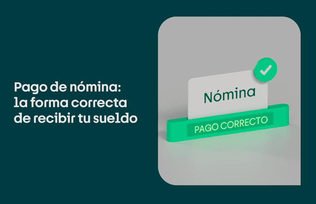 Pago de nómina: la forma correcta de recibir tu sueldo