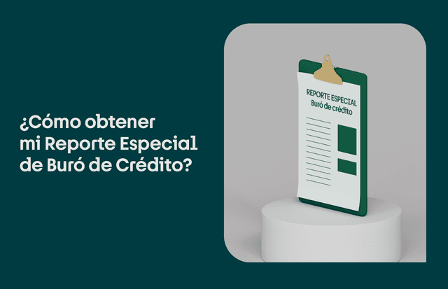 ¿Cómo leer tu Reporte Especial de Buró de Crédito?
