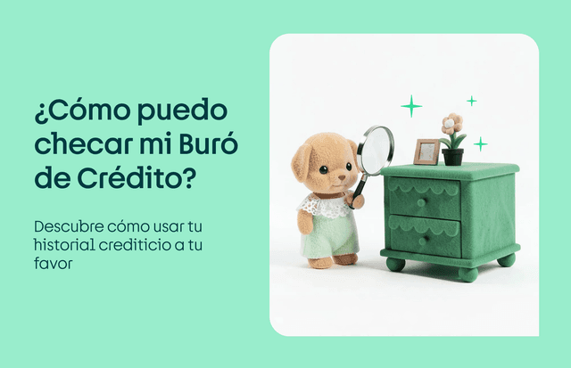 Cómo puedo checar mi Buró de Crédito: descubre cómo usar tu historial crediticio a tu favor