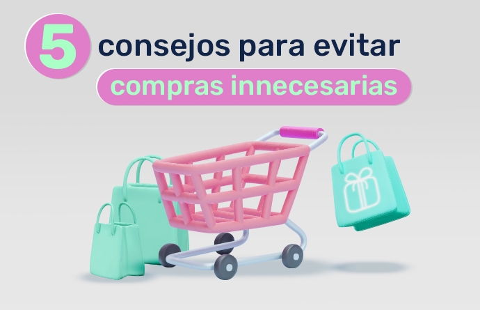 Compra Inesarias Compras innecesarias: 5 consejos para evitarlas - Stori Card