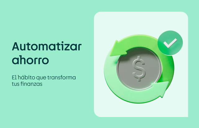 Automatizar ahorro: el hábito que transforma tus finanzas