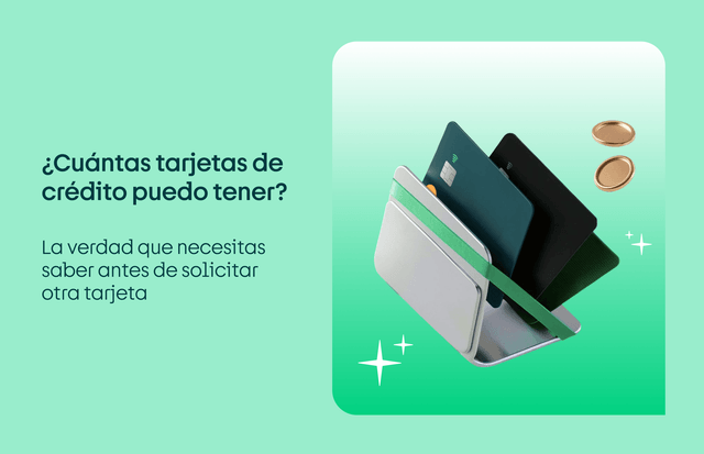 ¿Cuántas tarjetas de crédito puedo tener?